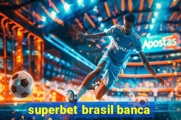 superbet brasil banca